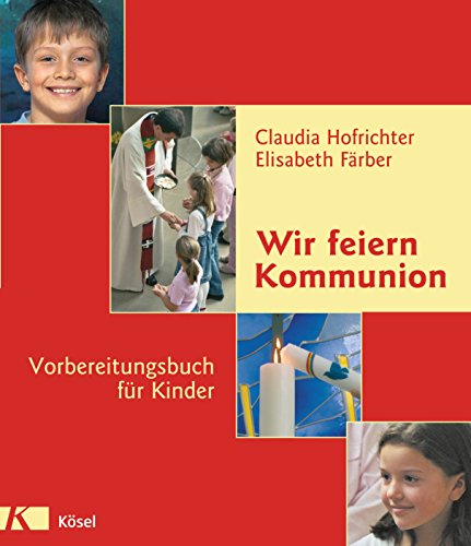 Wir feiern Kommunion: Vorbereitungsbuch für Kinder von Ksel-Verlag